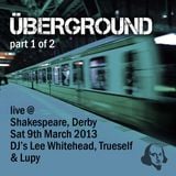 Uberground - live @ Shakespeare Derby 9th March 2013