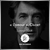 Bon Entendeur : L'amour, Cluzet, Summer2014