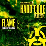 FLAME - Live @ Hard²Core (Aquarius A1, Zagreb - 17.01.2014)
