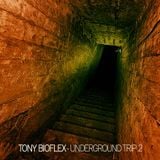 Tony Bioflex - underground trip 2