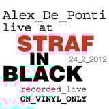 Alex De Ponti - Live at "Straf in Black" 24-2-12 (vinyl only)