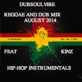 Dubsoulvibe Reggae and Dub August Mix Feat Noel kelly (KINZ) Hip Hop Instrumentals