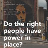 Do the right people have power in place? Sheffield Debate, November 2014
