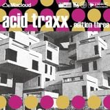 acid traxx -edition three