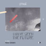 I have seen the future (listen2me) 10 w/ C L N K & Public Servants