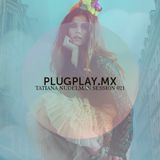 Tatiana Nudelman - PLUGPLAY.MX Session 021