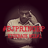 DJ PRINCE P #TURNTTHURSDAY #KICKBACK MIX#1(Dirty)(Drop)