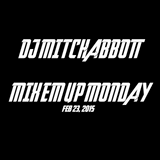 Mix Em Up Monday Ep. 1 - DJMitchAbbott - Feb. 23, 2015