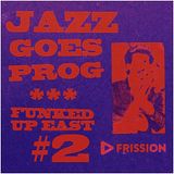 Funked Up East #2 w/ Misha Panfilov - Jazz Goes Prog