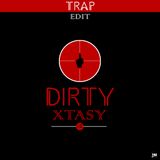 Dirty Xtasy (TRAP Edit) #2