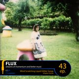 FLUX 43 // Mind Scratching Liquid Glitter Songs (Playlist: Dorsa)