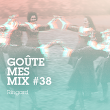 Goûte Mes Mix #38 : Ringard