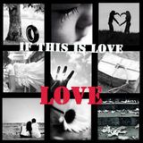 If This Is Love...