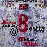 THE MUSIC SOMMELIER -presents- "ANOTHER SUNDAY @ BESTIA" A Bluesy Vibe
