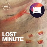 Lost Minute Podcast #003 - Vatsanah