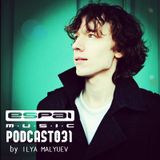 Ilya Malyuev - Espai Podcast 031
