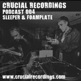 Crucial Recordings Podcast 004 - Sleeper & Foamplate