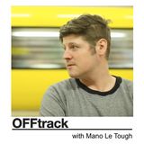 OFFtrack October 5th with Mano Le Tough