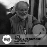 Jacasseries #171 - Wrecka Spinnazz Club & Jan Decent @ Vieux Saumur