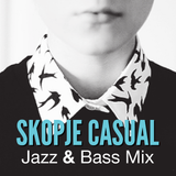 Jazz & Bass Mix for Skopje Casual