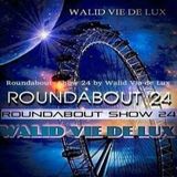 WALID VIE DE LUX - Roundabout Show 24