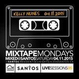 Santos Mixtape Monday Vol5 mixed by Kelly Nunes @ SANTOS Saturday April 11, 2015