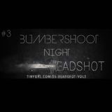 BumberShoot aka BenDub & DjDawed - Night HeadShot #3