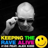 Keeping The Rave Alive Episode 158 featuring Alex Kidd