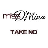 Miss D'Mina - Take No