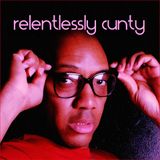 RELENTLESSLY CUNTY (August 2014) as served by DJ Relentless