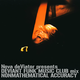 Nova deViator presents Deviant Funk Music Club: "Non-Mathematical Accuracy" breaks mix