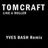 Tom Craft - Like A Roller (Yves Bash remix)