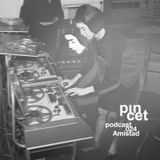 Pincet Podcast 024 - Amistad