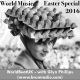 WorldBeatUK with Glyn Phillips - Easter Special (28/03/2016)