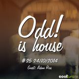 Odd! is House #25 ADAM RIOS (NYC) 24/10/2014