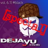DéJà-Vu in the mix - Episode #6.1 - #black (27.07.2013)