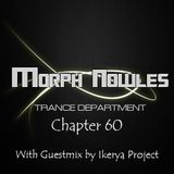 Morph Nowles - Trance Department Chapter 60 With Guest Mix by Ikerya Project