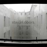 Stay In Doors. the mixtape