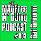 MAOFree N'DJing Podcast #003 by Daf Ornorm