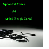 Spoonfed Mixes // #6 // Boogie Cartel