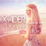 X-ADER - Deep into your love (Exclusive Mix 2013)