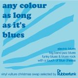 Any Colour As Long As It's Blues