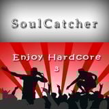 SoulCatcher - Enjoy Hardcore 3