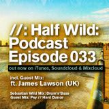 Half Wild: Podcast // Episode 033 // Guest Mix: James Lawson(UK)