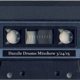Dazzle Drums Mixshow 3/24/15