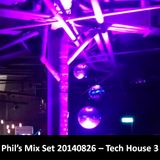 Phil's Mix Set 20140826 - Tech House 3
