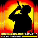 Dr Roots & Mc Runigga - Bass Music Mag Podcast #12