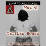 Wez G - Taliban House