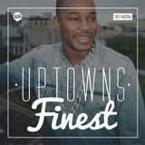 Uptowns Finest Podcast // 06.02.2014