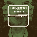 Koen Groeneveld Turbulent 084 + Guest Mix Tocadisco